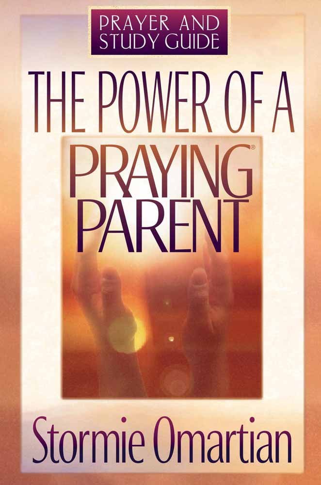 The Power of a Praying Parent: Prayer and Study Guide book
