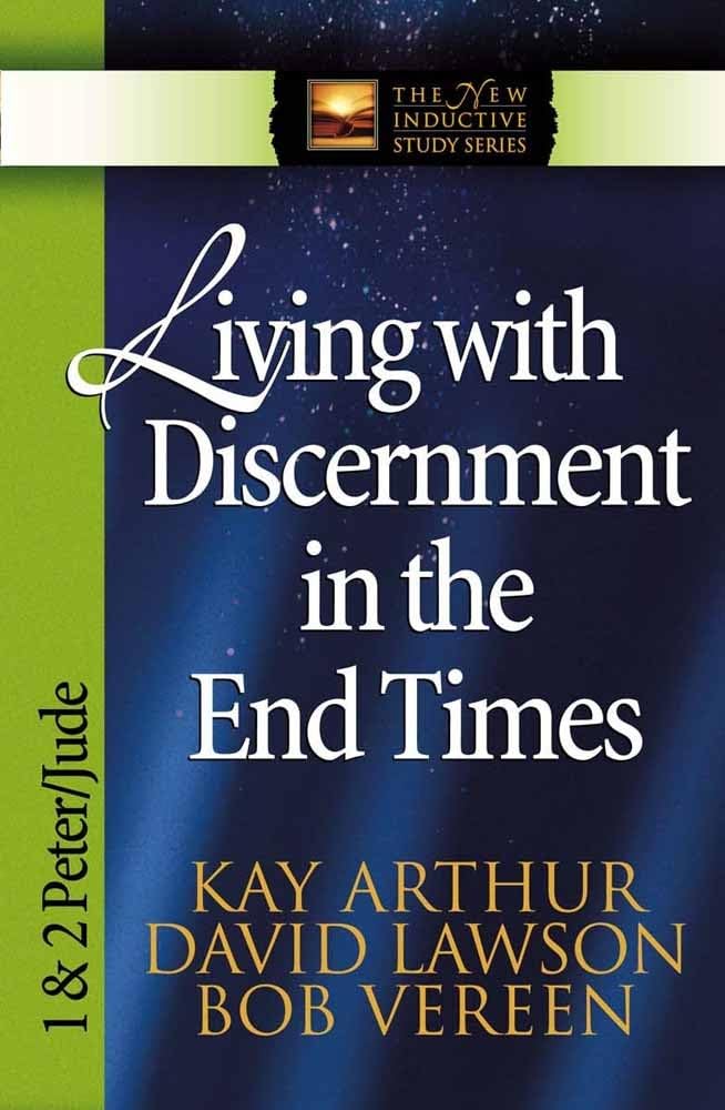 Living With Discernment in the End Times: 1 And 2 Peter, Jude: 1 & 2 Peter and Jude (International Inductive Study Series) Religion & Esotericism