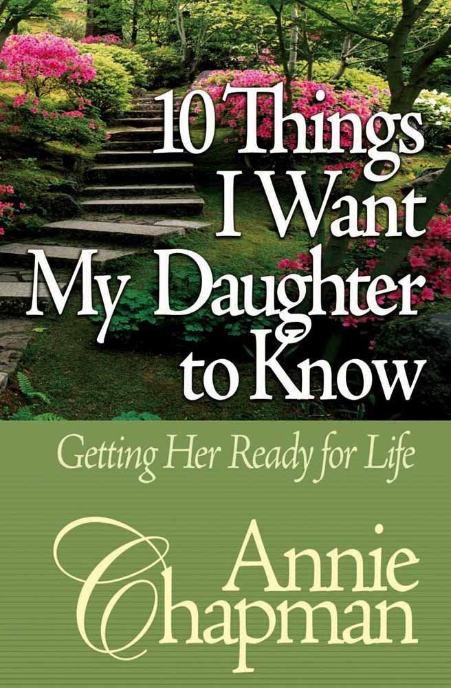10 Things I Want My Daughter to Know: Getting Her Ready for Life book