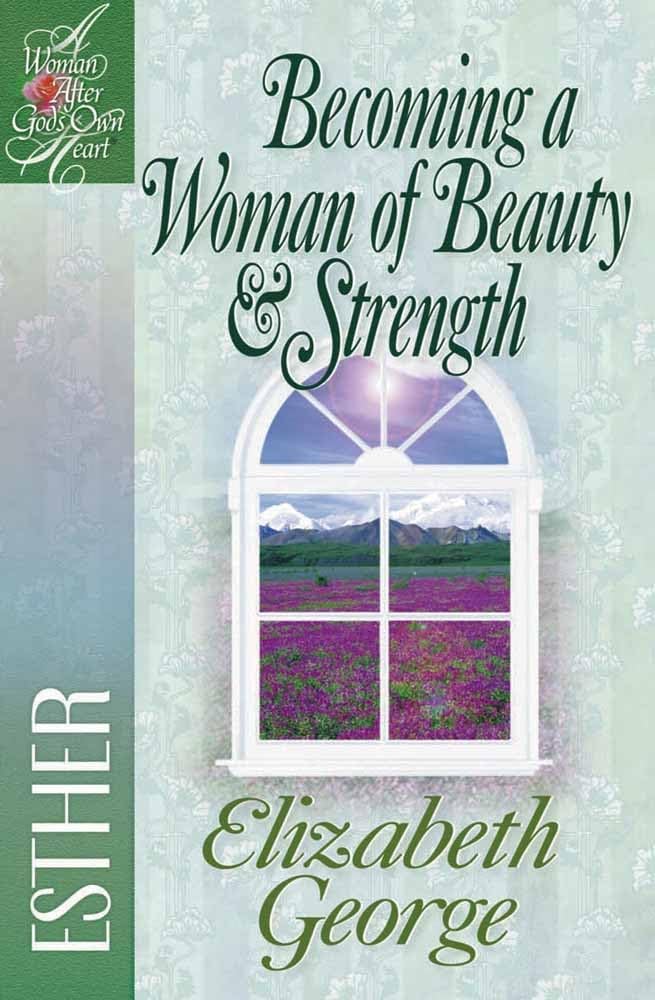 Becoming a Woman of Beauty and Strength: Esther (Woman After God's Own Heart) Religion & Esotericism