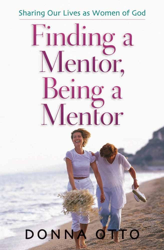 Finding a Mentor, Being a Mentor: Sharing Our Lives as Women of God Books