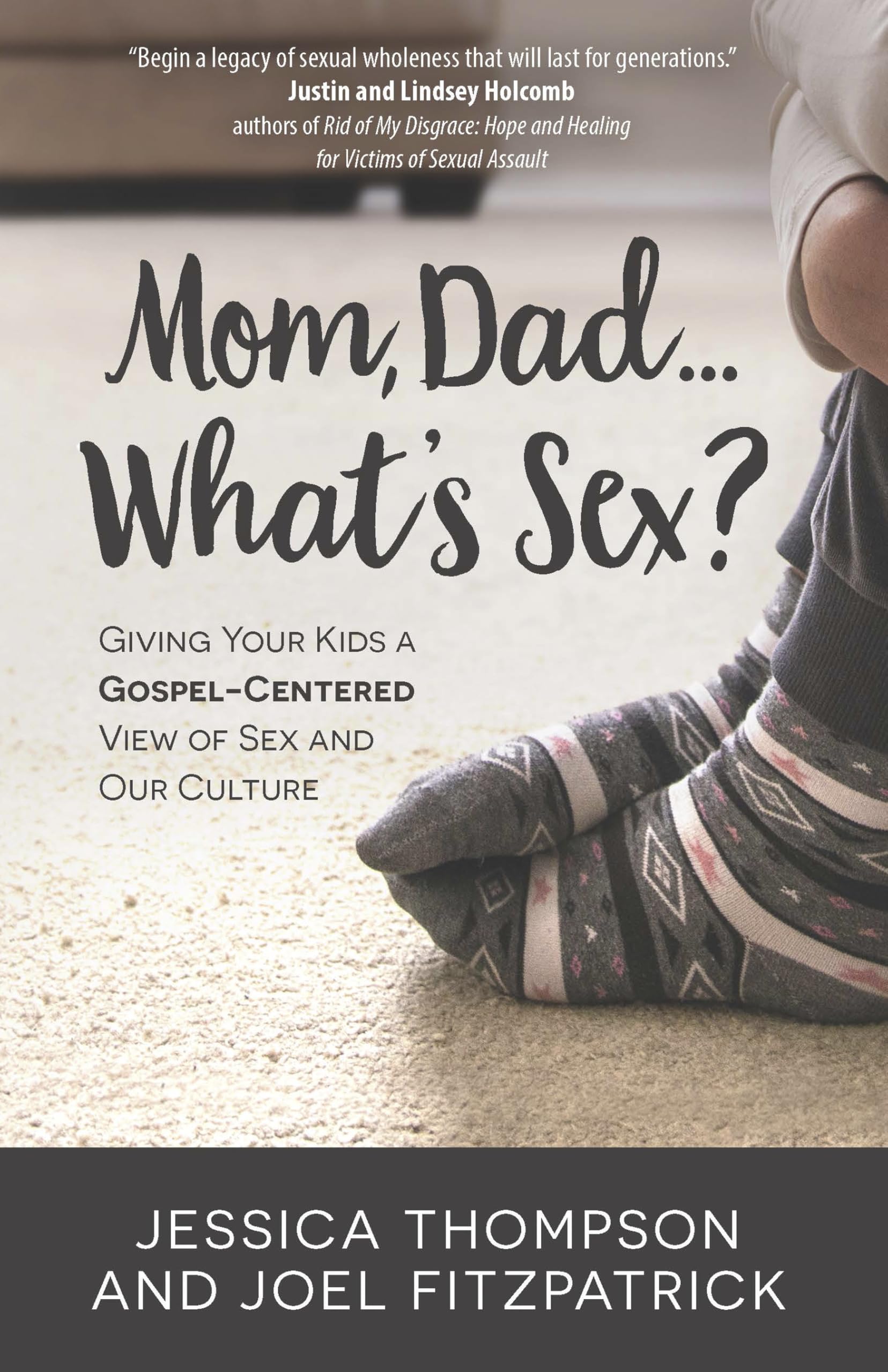 Mom, Dad... What's Sex?: Giving Your Kids a Gospel-Centered View of Sex and Our Culture Religion & Esotericism