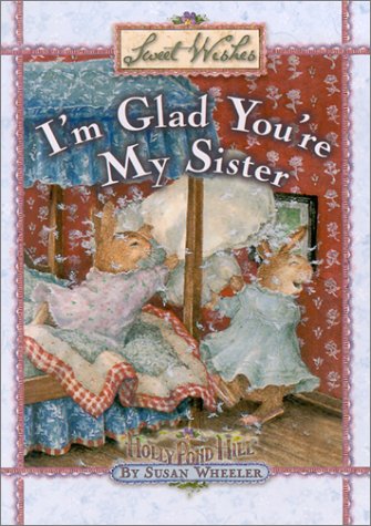 I'm Glad You're My Sister (Sweet Wishes Series) Parents & Children
