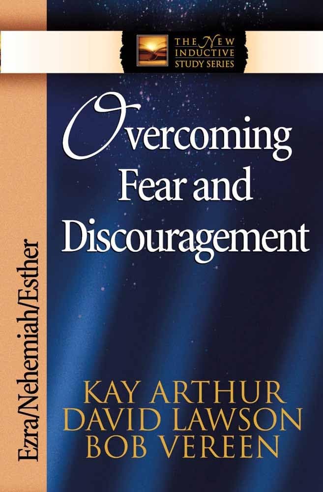 Overcoming Fear and Discouragement: Ezra/Nehemiah/Esther (The New Inductive Study Series) Social Sciences