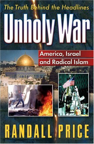 Unholy War: America, Israel, and Radical Islam: The Truth Behind the Holy Wars Social Sciences