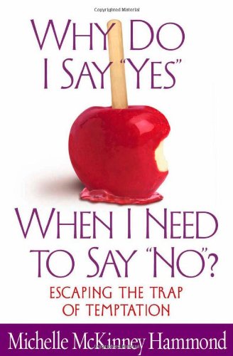 Why Do I Say "Yes" When I Need to Say "No"?: Escaping the Trap of Temptation Religion & Esotericism