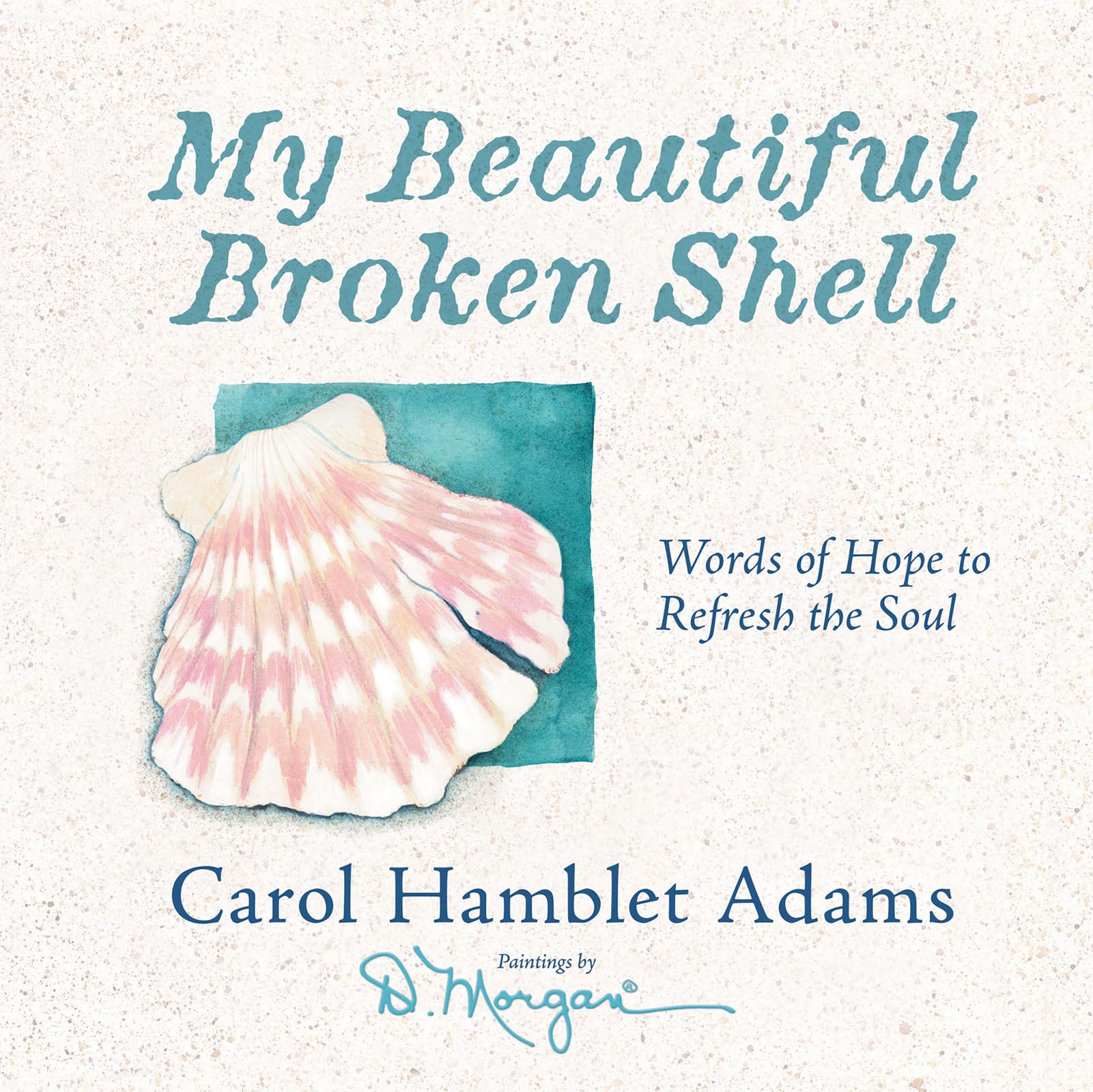 My Beautiful Broken Shell: Words of Hope to Refresh the Soul Film, Art & Culture