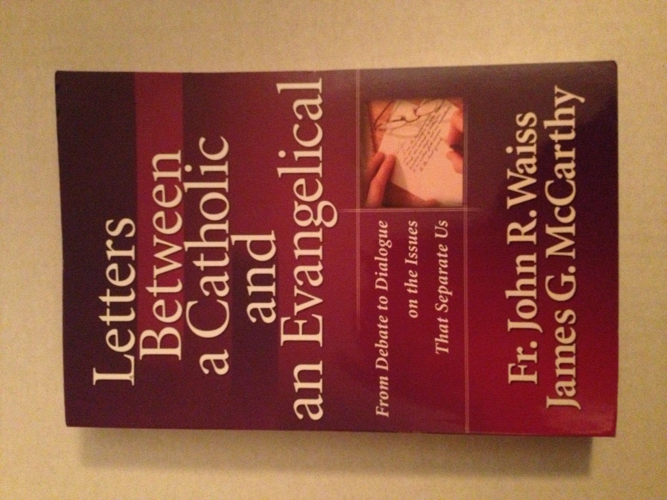 Letters Between a Catholic and an Evangelical: From Debate to Dialogue on the Issues That Separate Us book