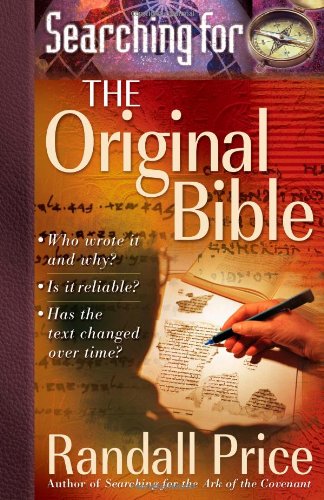 Searching for the Original Bible: *Who Wrote It and Why? *Is It Reliable? *Has the Text Changed Over Time? Philosophy