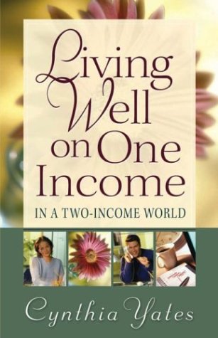 Living Well on One Income: In a Two-Income World Business, Finance & Career