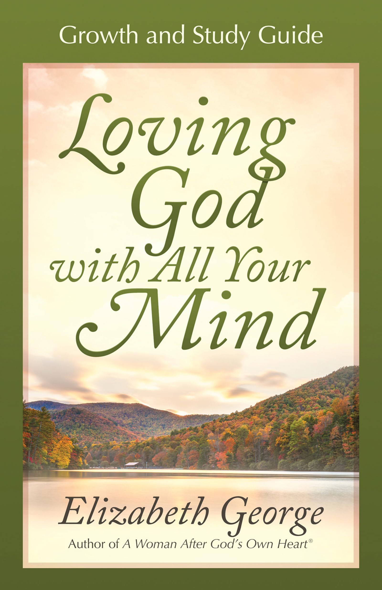 Loving God with All Your Mind: Growth And Study Guide (Growth and Study Guides) Books