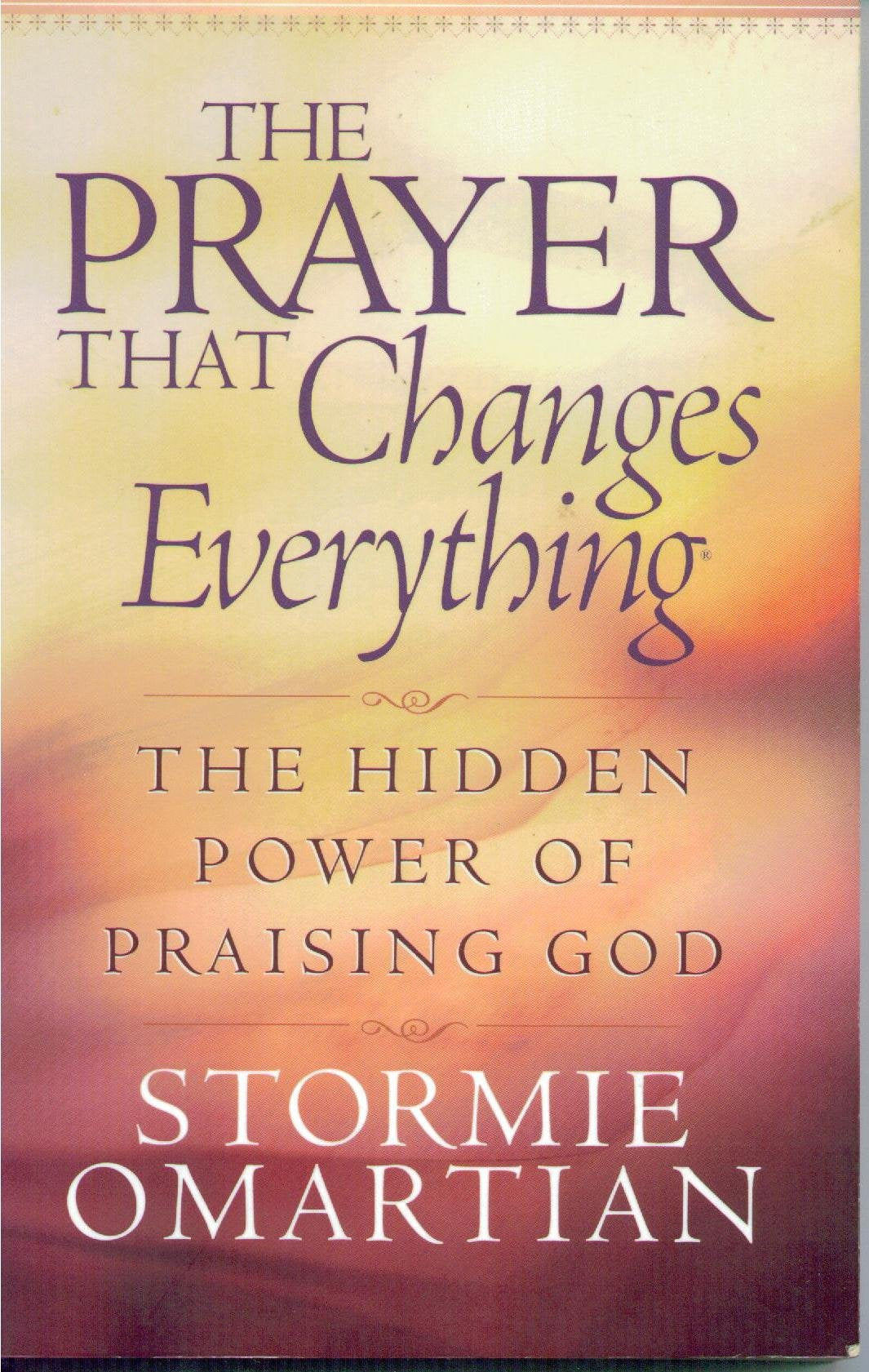 The Prayer That Changes Everything: The Hidden Power of Praising God Religion & Esotericism