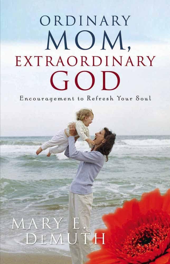 Ordinary Mom, Extraordinary God: Encouragement to Refresh Your Soul (Hearts at Home book) Parents & Children