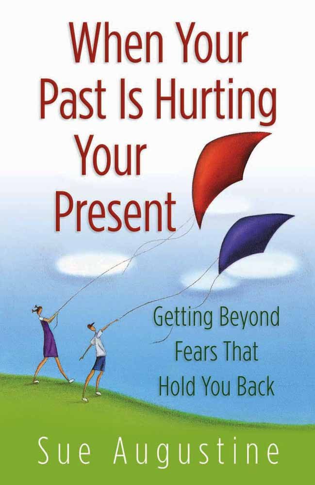 When Your Past Is Hurting Your Present: Getting Beyond Fears That Hold You Back Business, Finance & Career