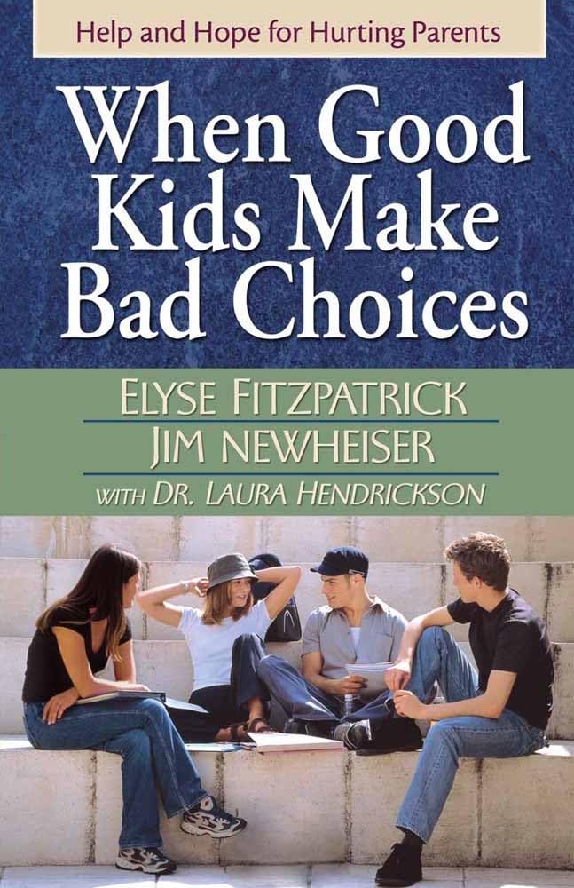When Good Kids Make Bad Choices: Help and Hope for Hurting Parents Social Sciences