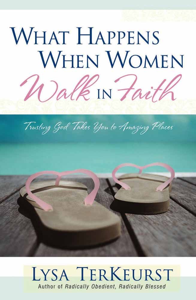 What Happens When Women Walk in Faith: Trusting God Takes You to Amazing Places book