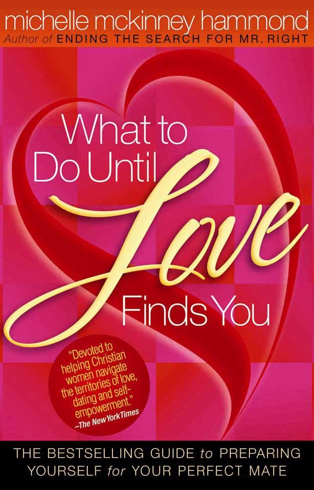 What to Do Until Love Finds You: The Bestselling Guide to Preparing Yourself for Your Perfect Mate Social Sciences