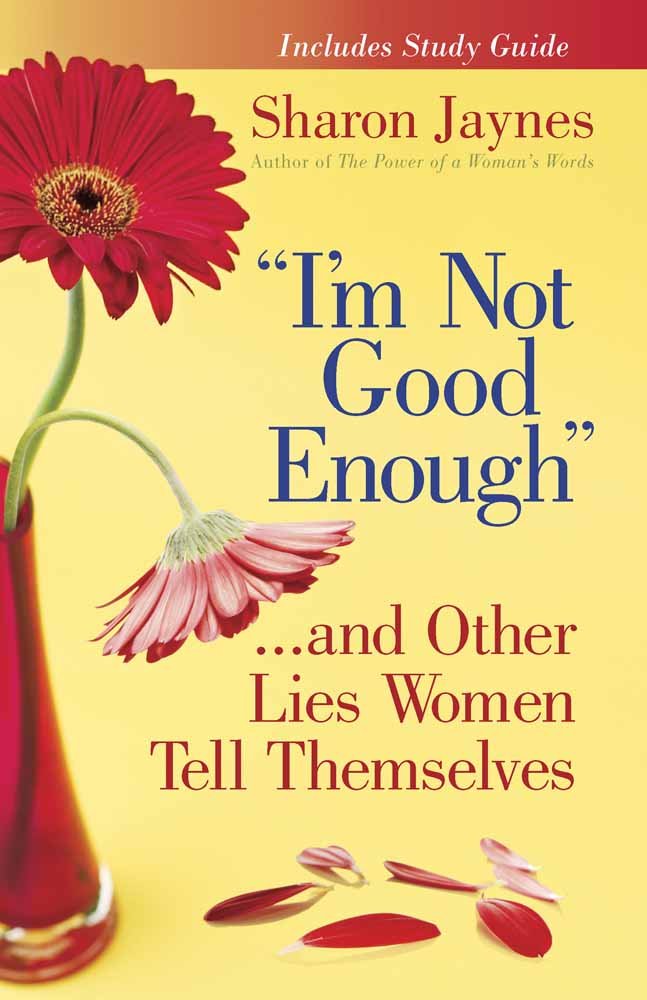 I'm Not Good Enough: ...and Other Lies Women Tell Themselves Books