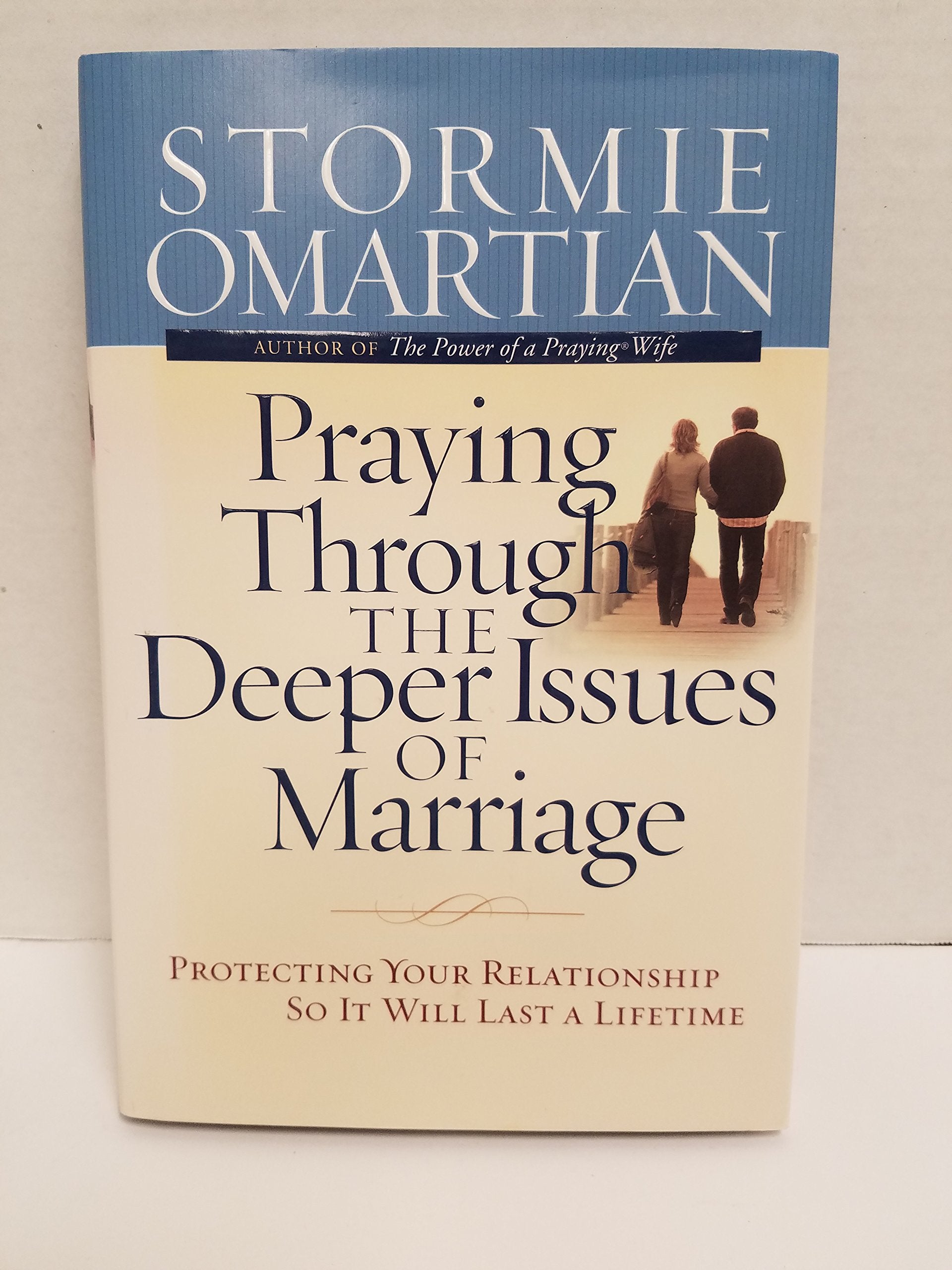 Praying Through the Deeper Issues of Marriage: Protecting Your Relationship So It Will Last a Lifetime Religion & Esotericism