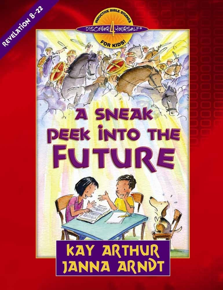A Sneak Peek Into the Future: Revelation 8-22 (Discover 4 Yourself Inductive Bible Studies for Kids) Non-fiction