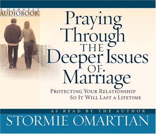 Praying Through the Deeper Issues of Marriage: Protecting Your Relationship So It Will Last a Lifetime Religion & Esotericism