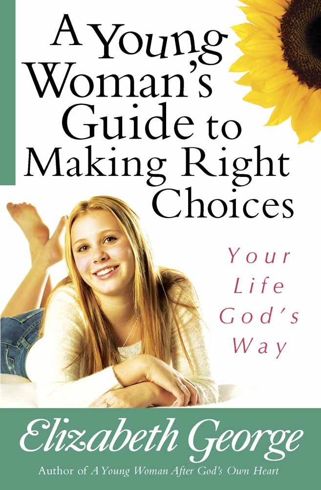 A Young Woman's Guide to Making Right Choices: Your Life God's Way Study Guides