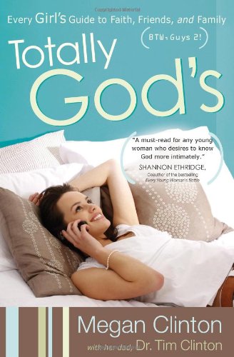 Totally God's: Every Girl's Guide to Faith, Friends, and Family (BTW, Guys 2!) Education