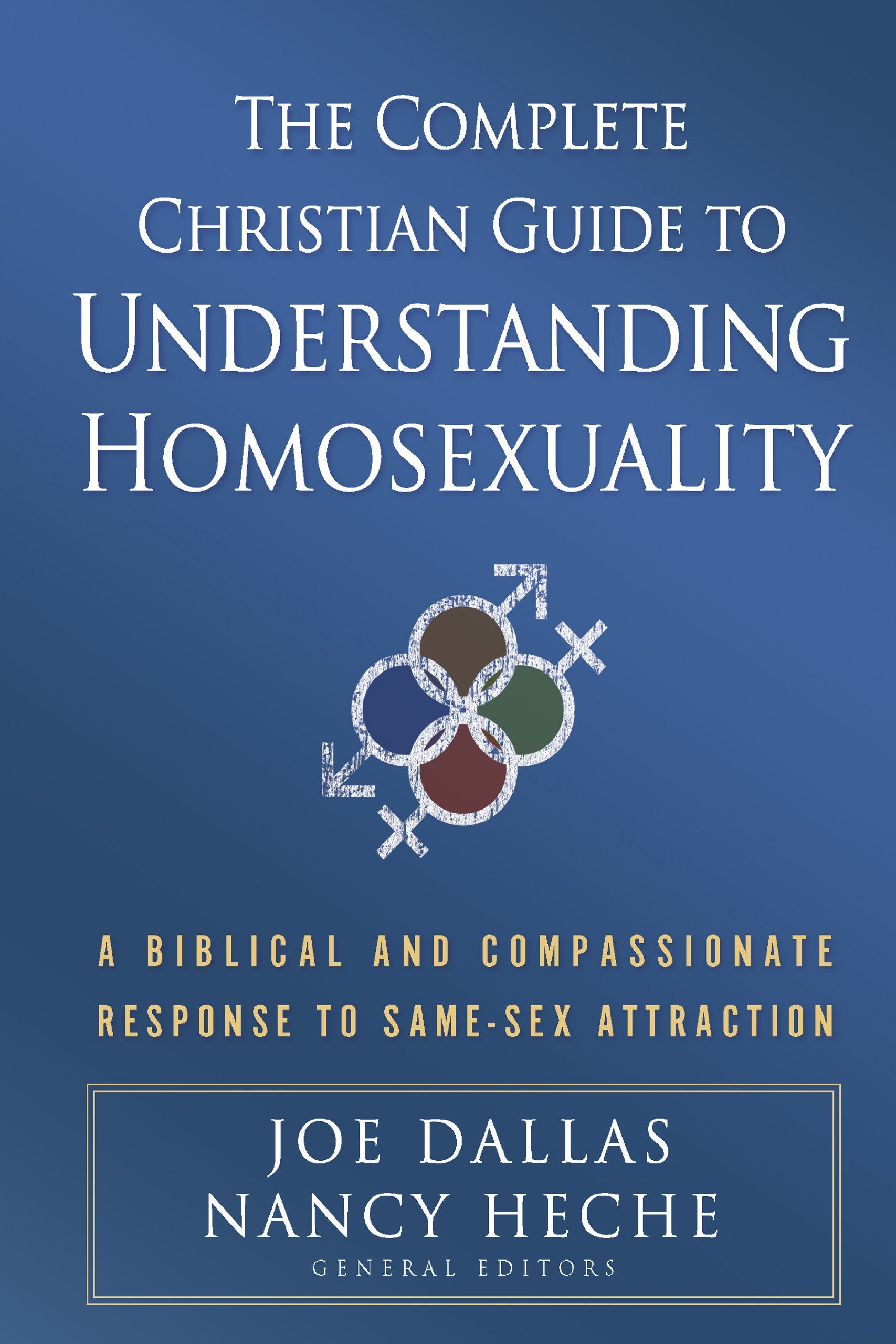 The Complete Christian Guide to Understanding Homosexuality: A Biblical and Compassionate Response to Same-Sex Attraction Social Sciences