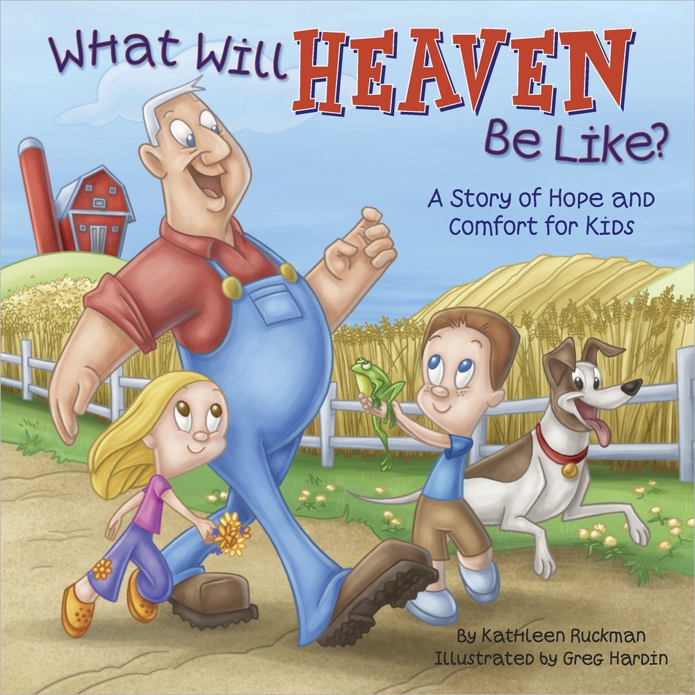 What Will Heaven Be Like?: A Story of Hope and Comfort for Kids Non-fiction