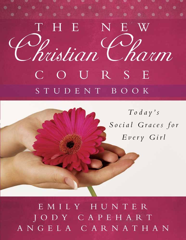 The New Christian Charm Course (Student): Today's Social Graces for Every Girl Non-fiction