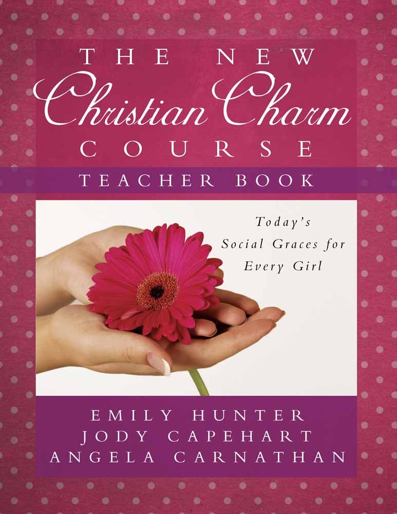The New Christian Charm Course (Teacher): Today's Social Graces for Every Girl Non-fiction