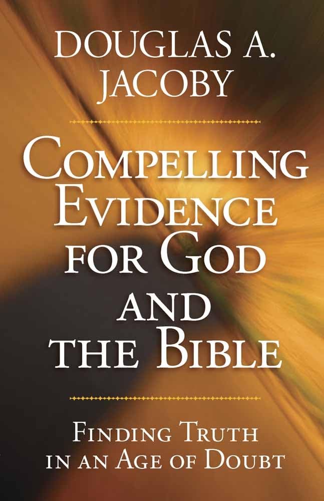 Compelling Evidence For God and the Bible: Finding Truth in an Age of Doubt book
