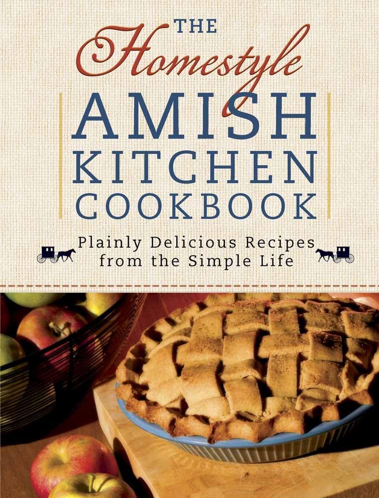 The Homestyle Amish Kitchen Cookbook: Plainly Delicious Recipes from the Simple Life book