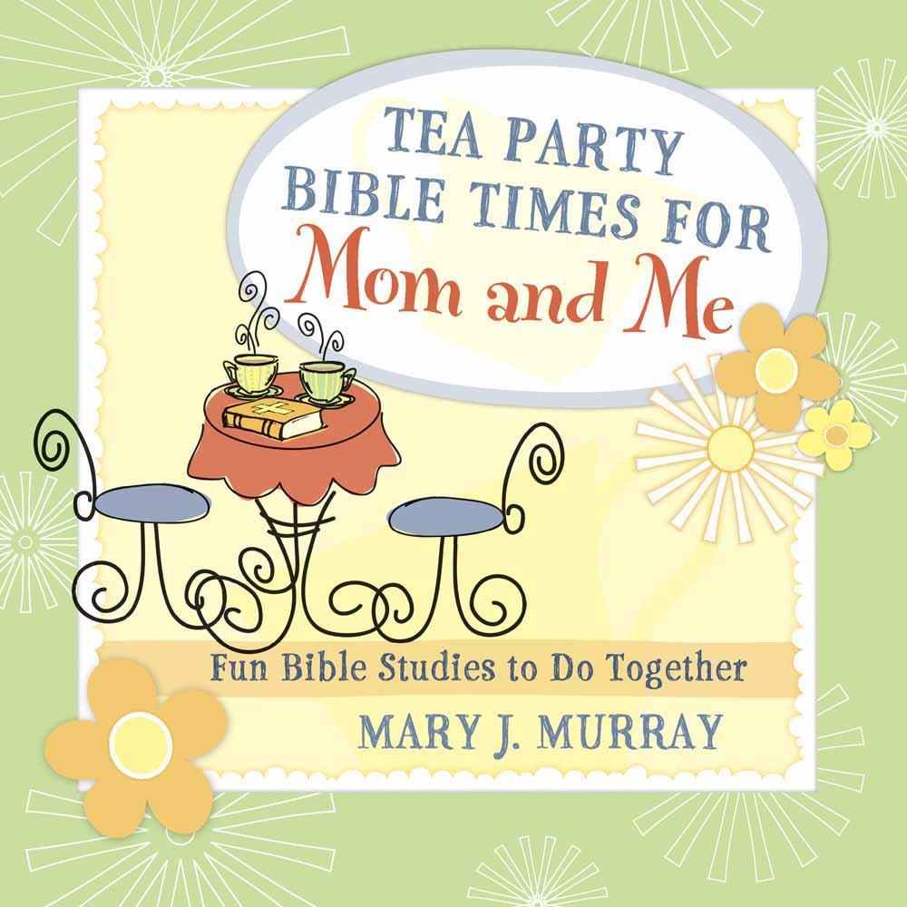 Tea Party Bible Times for Mom and Me: Fun Bible Studies to Do Together Non-fiction