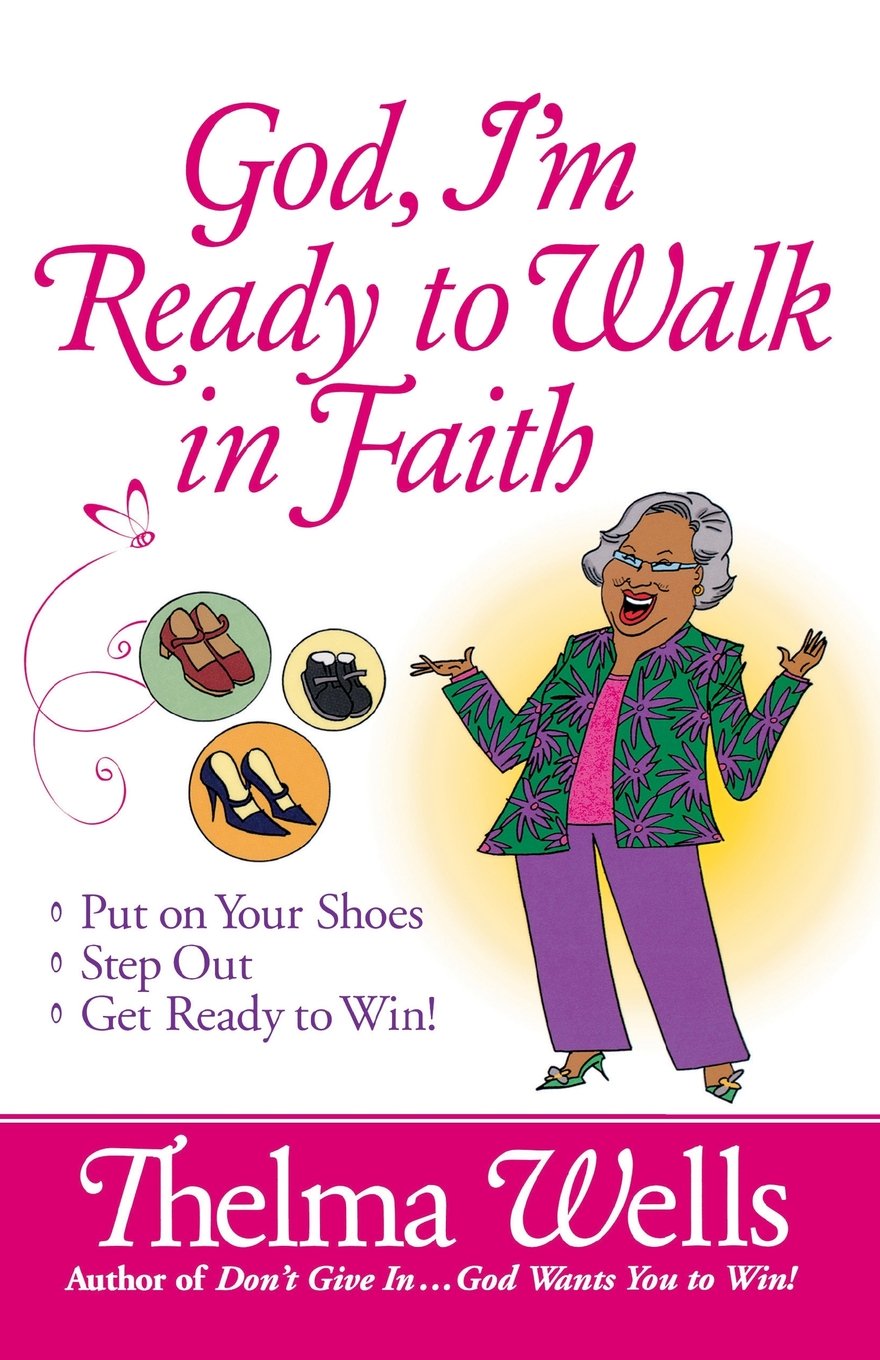 God, I'm Ready to Walk in Faith: Put on Your Shoes, Step Out, and Get Ready to Win! Religion & Esotericism