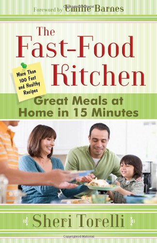 The Fast-Food Kitchen: Great Meals at Home in 15 Minutes; More Than 100 Fast and Healthy Recipes Leisure, Home & Garden