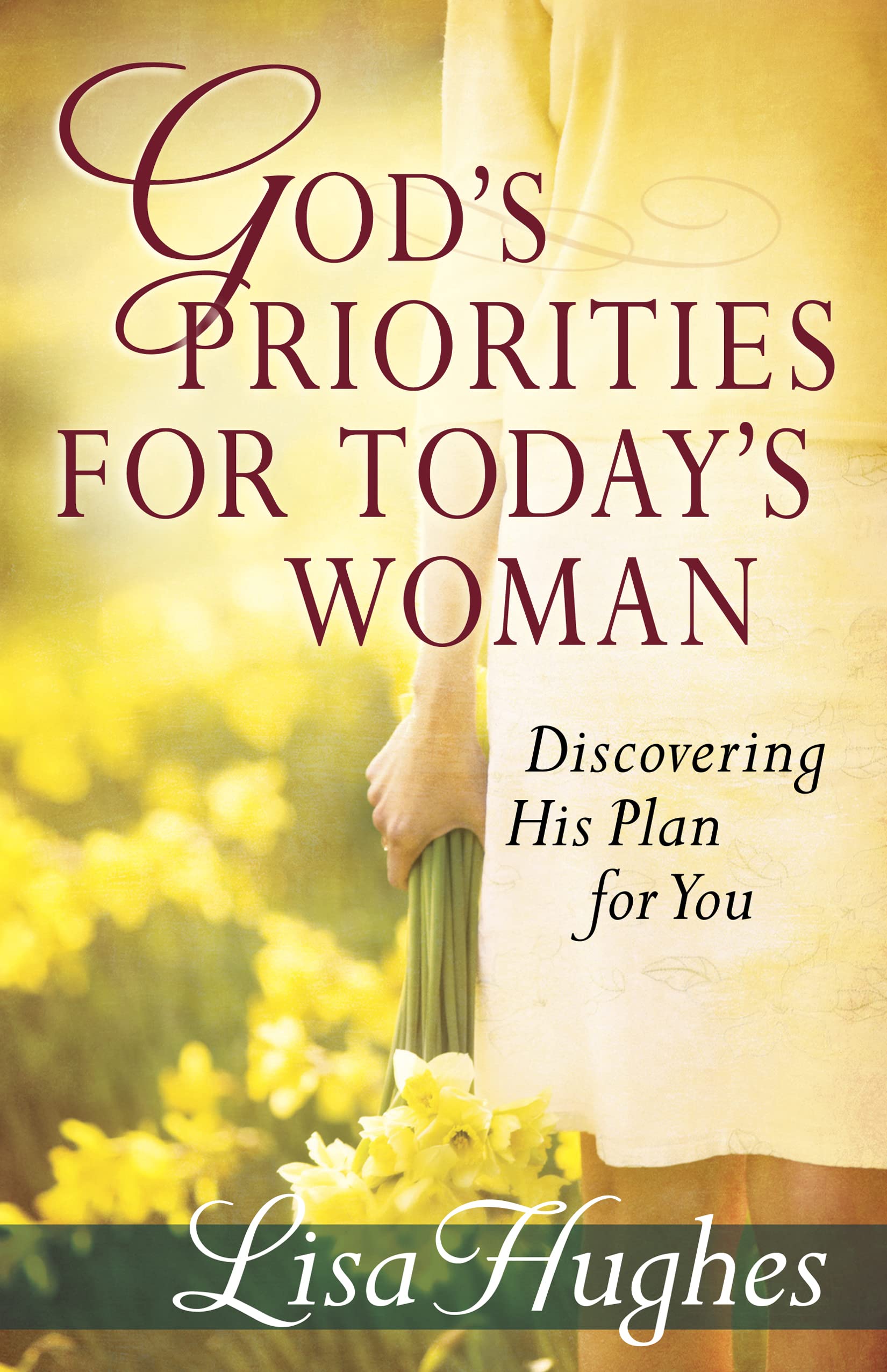 God's Priorities for Today's Woman: Discovering His Plan for You Books