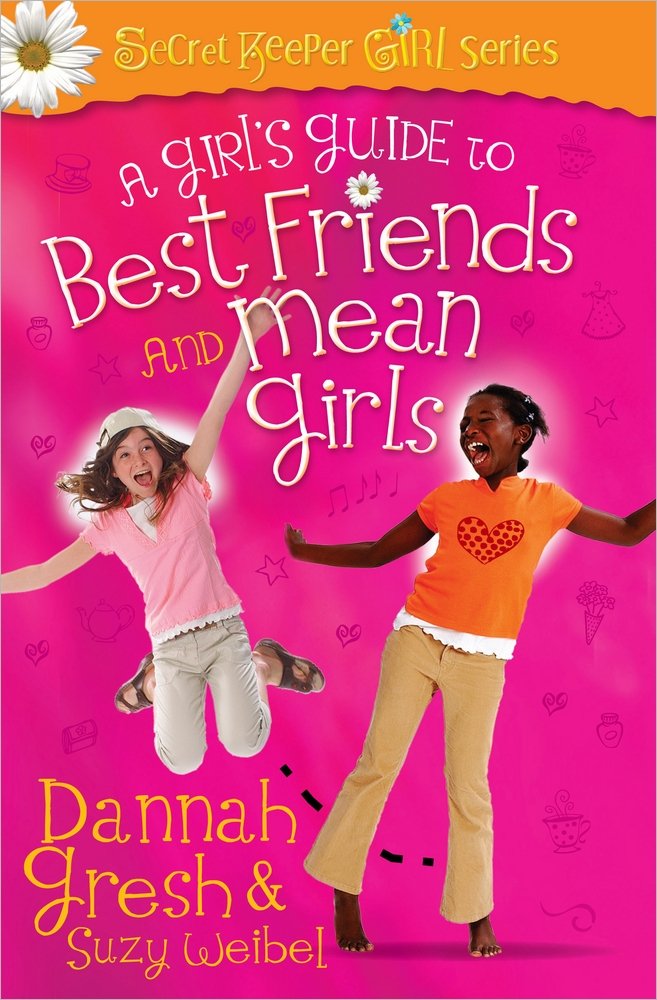 A Girl's Guide to Best Friends and Mean Girls (Secret Keeper Girl) Non-fiction