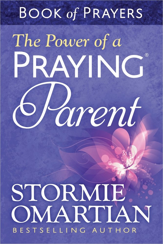 The Power of a Praying Parent Book of Prayers Parents & Children