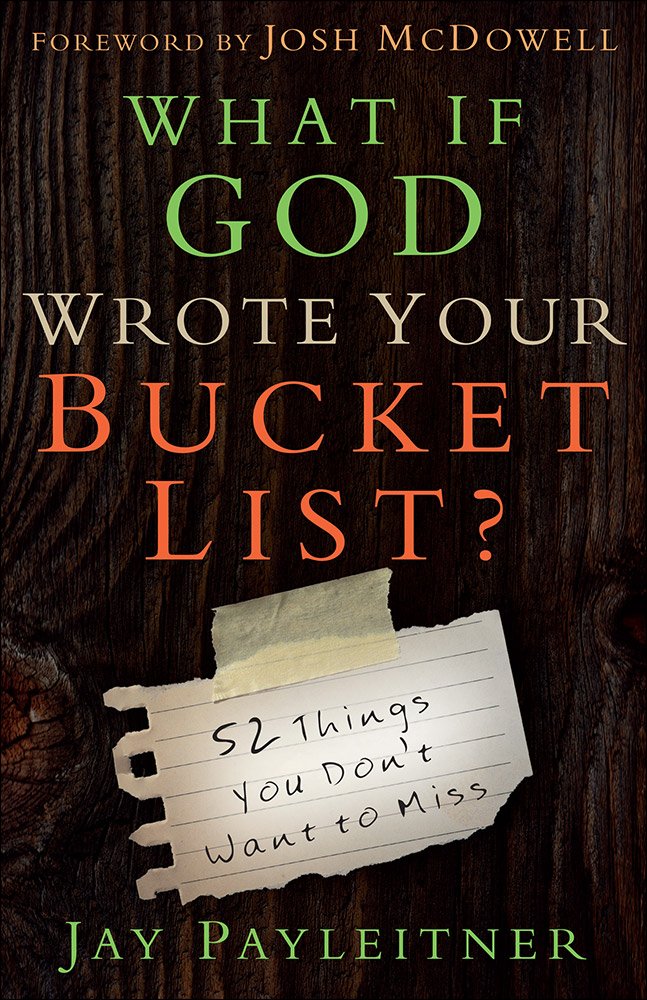 What If God Wrote Your Bucket List: 52 Things You Don't Want to Miss Religion & Esotericism