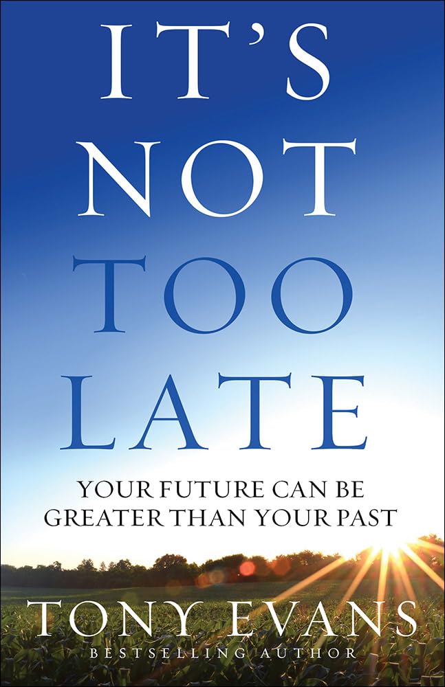 It's Not Too Late: Your Future Can Be Greater Than Your Past Social Sciences
