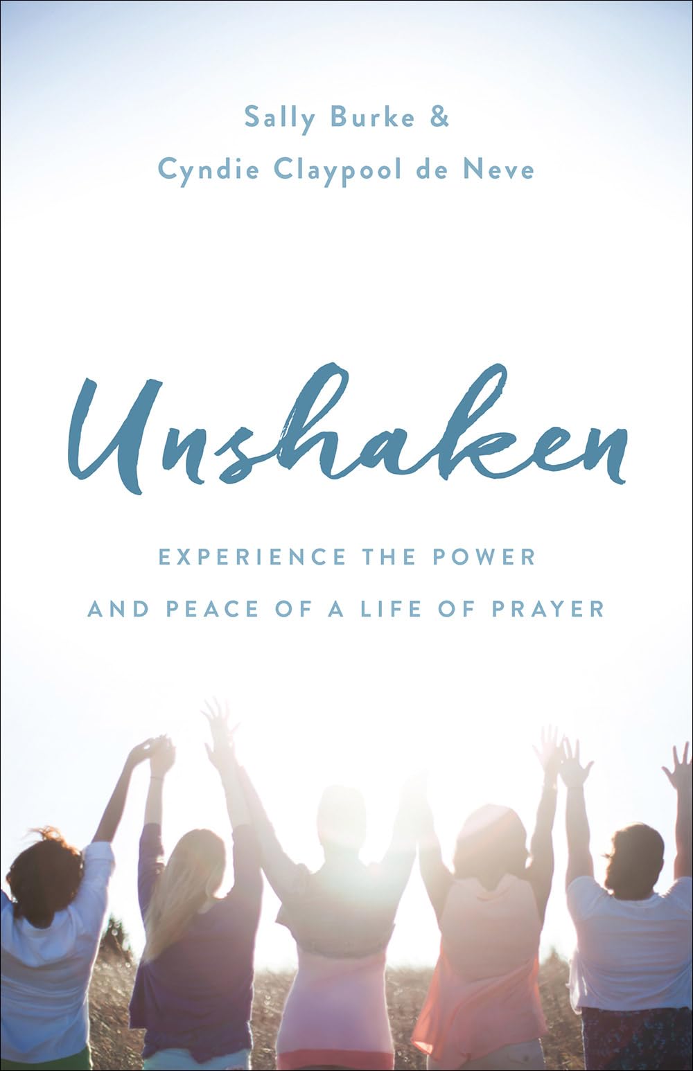 Unshaken: Experience the Power and Peace of a Life of Prayer Social Sciences