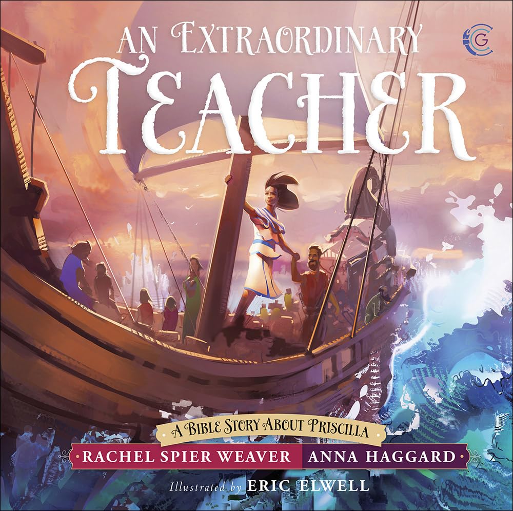 An Extraordinary Teacher: A Bible Story About Priscilla (Called and Courageous Girls) Non-fiction