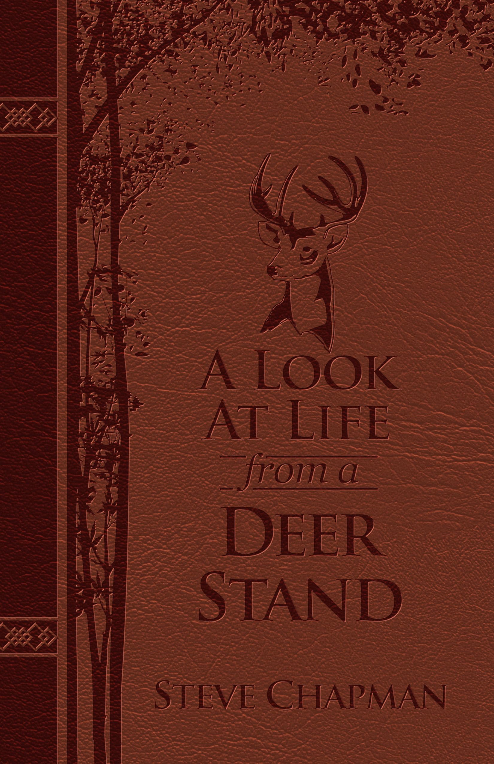 A Look at Life from a Deer Stand Deluxe Edition: Hunting for the Meaning of Life Books