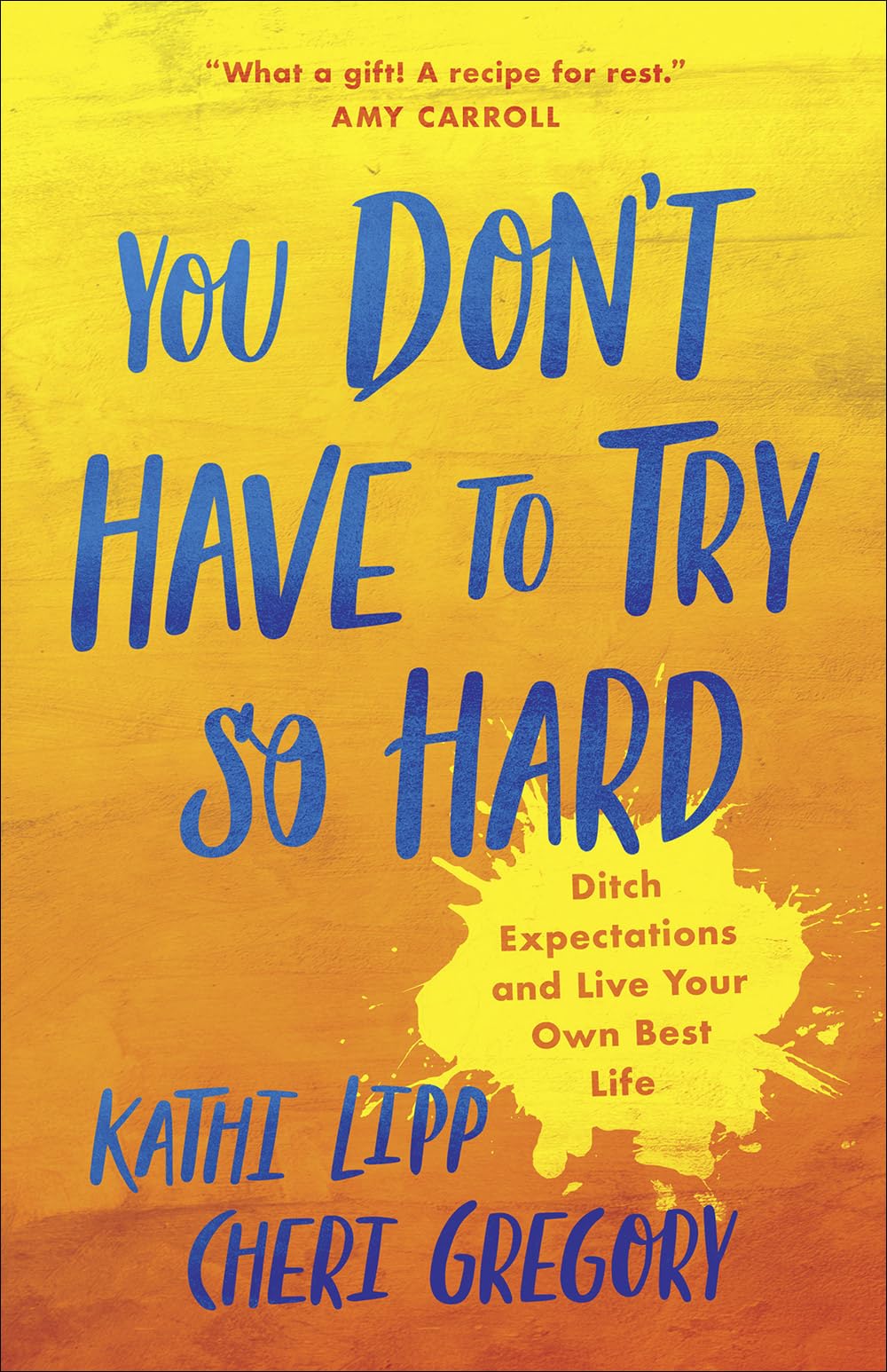 You Don't Have to Try So Hard: Ditch Expectations and Live Your Own Best Life Social Sciences