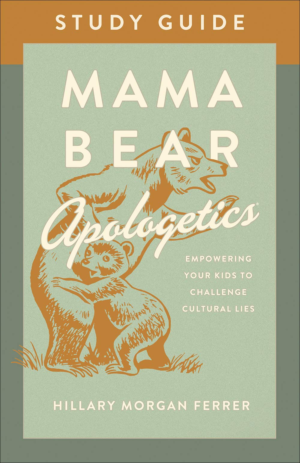 Mama Bear Apologetics Study Guide: Empowering Your Kids to Challenge Cultural Lies Social Sciences