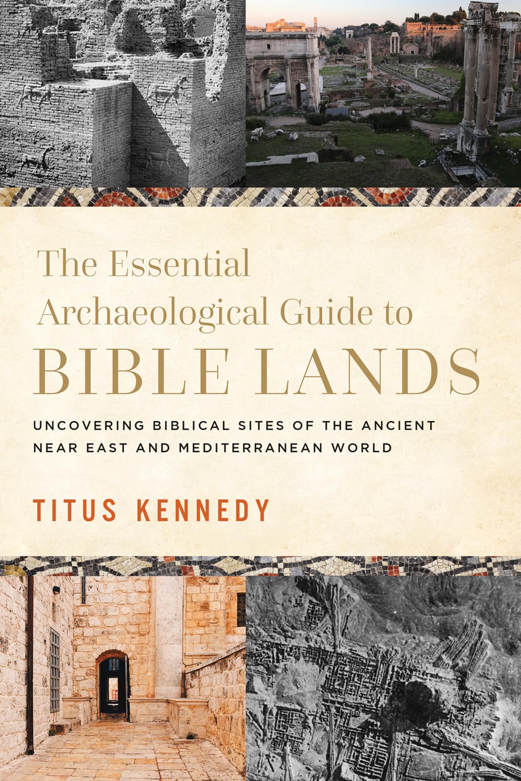 The Essential Archaeological Guide to Bible Lands: Uncovering Biblical Sites of the Ancient Near East and Mediterranean World Social Sciences