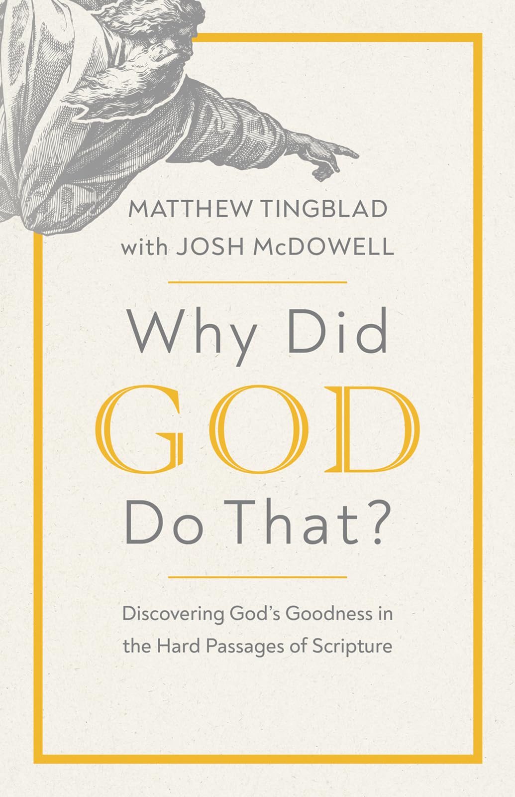 Why Did God Do That?: Discovering God's Goodness in the Hard Passages of Scripture Religion & Esotericism