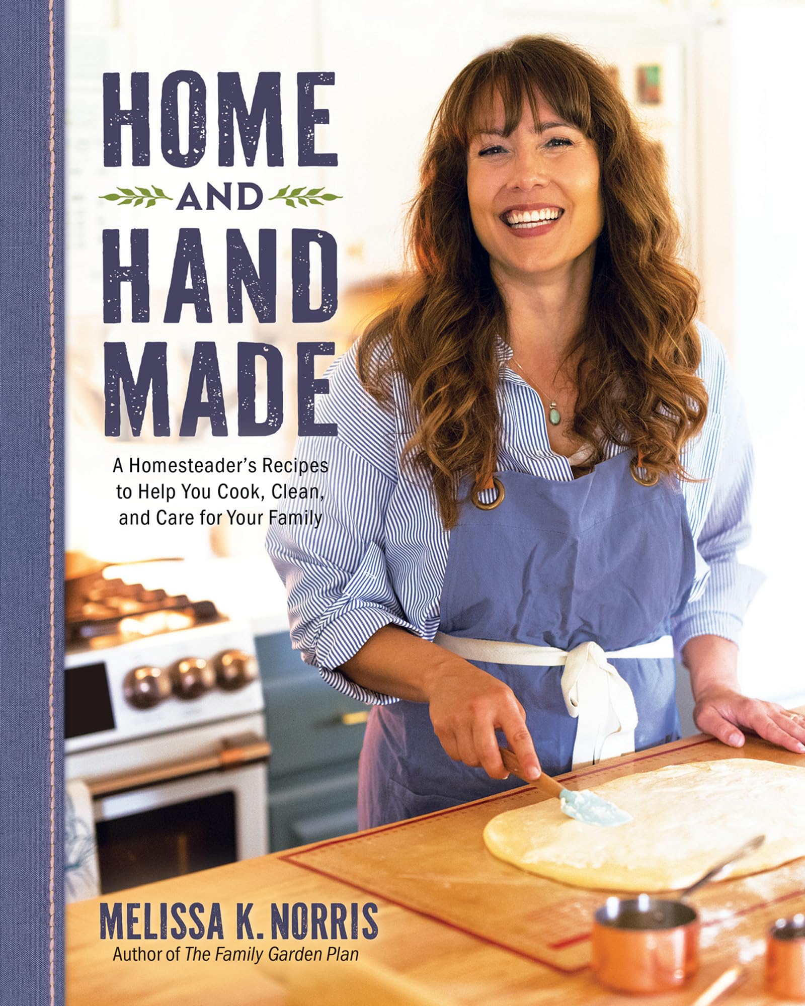 Home and Hand Made: A Homesteader's Recipes to Help You Cook, Clean, and Care for Your Family Hobbies & Crafts