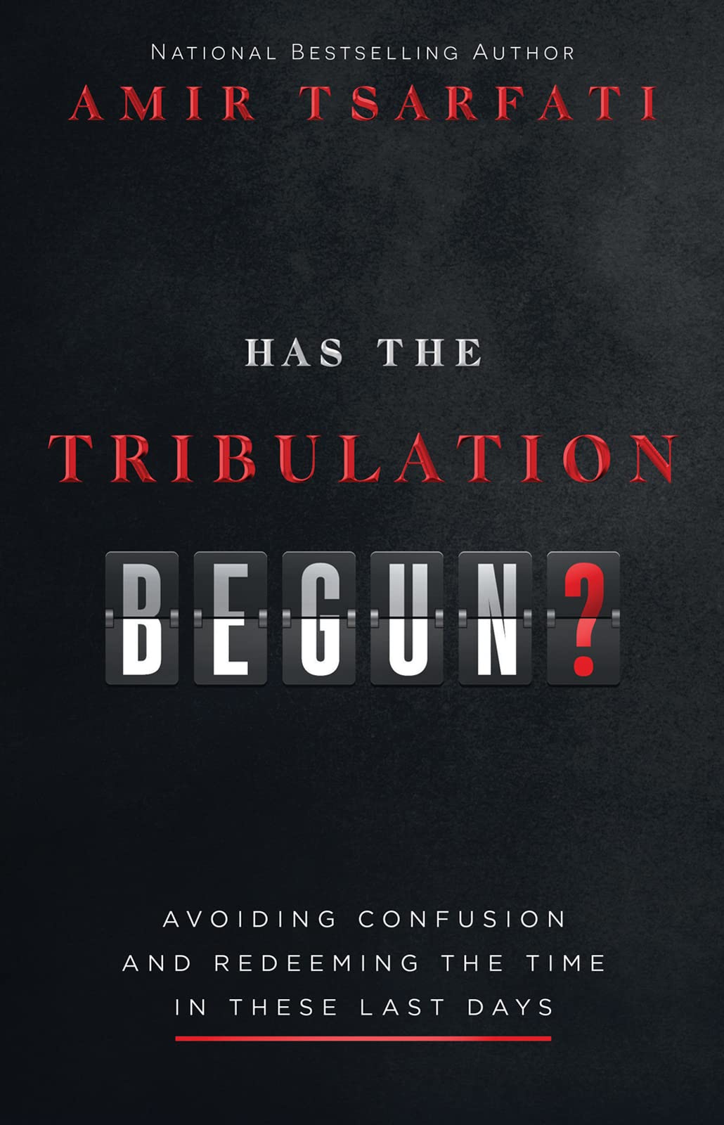 Has the Tribulation Begun?: Avoiding Confusion and Redeeming the Time in These Last Days Religion & Esotericism